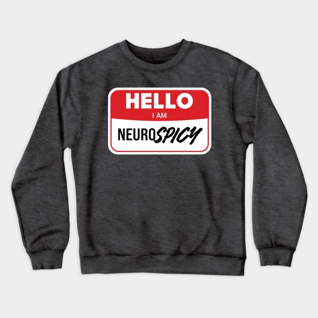 Hello, I'm NeuroSpicy Crewneck Sweatshirt by Geeks With Sundries